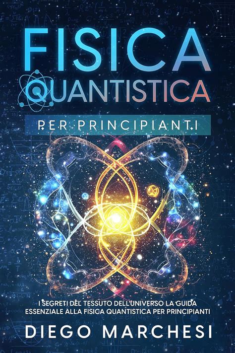 Fisica Quantistica Per Principianti I Segreti Del Tessuto Dell