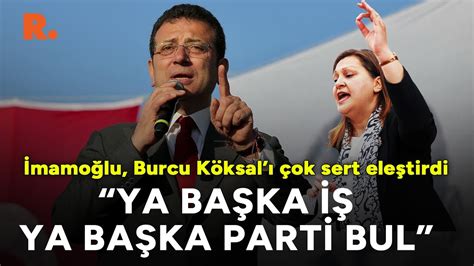 İmamoğlu ndan Burcu Köksal a çok sert cevap Ya kendine başka iş