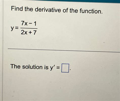 Solved Find The Derivative Of The Function Y 7x 12x 7the