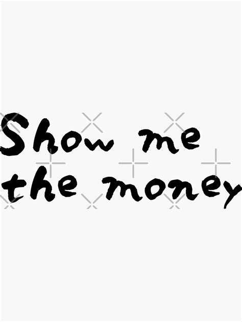 "Jerry Maguire: Show me the money" Sticker by swiftyrap | Redbubble