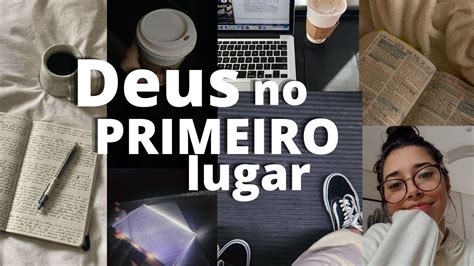 Como Colocar Deus Em Primeiro Lugar Na Sua Vida Youtube