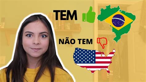 10 COISAS QUE TEM NO BRASIL E NÃO TEM NOS ESTADOS UNIDOS YouTube