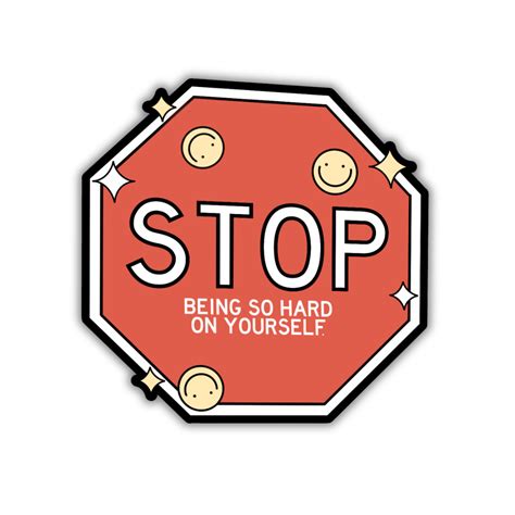 Stop Being So Hard On Yourself Stop Sign Sticker