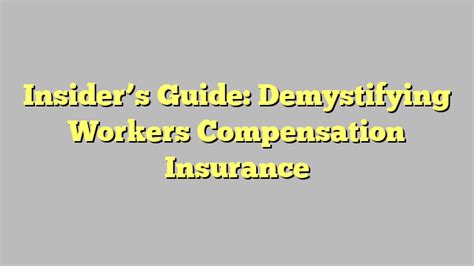 Insider S Guide Demystifying Workers Compensation Insurance Ionthetarget