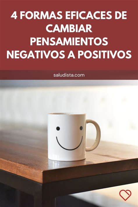 4 Formas Eficaces De Cambiar Pensamientos Negativos A Positivos