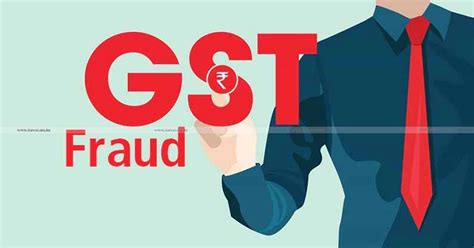 Cgst Uncovers Gst Fraud Of Rs 760 Crores Arrests Two For Issuing