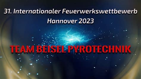 31 Internationaler Feuerwerkswettbewerb Hannover 2023 TEAM BEISEL