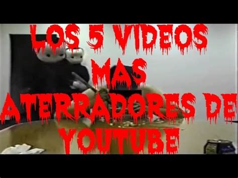 Los Videos Mas Aterradores Reales Subidos A Youtube Youtube