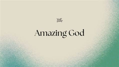 Amazing God Lyrics And Chords Ccf Exalt Worship Youtube