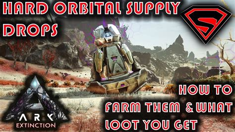 ARK EXTINCTION ORBITAL SUPPLY DROPS HOW TO FARM HARD OSD SOLO SINGLR