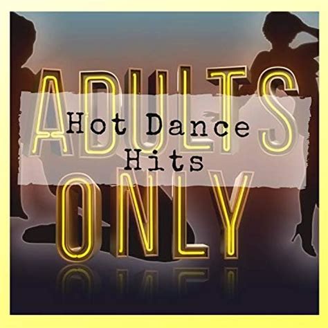 Play ADULTS ONLY HOT DANCE HITS By VARIOUS ARTISTS On Amazon Music