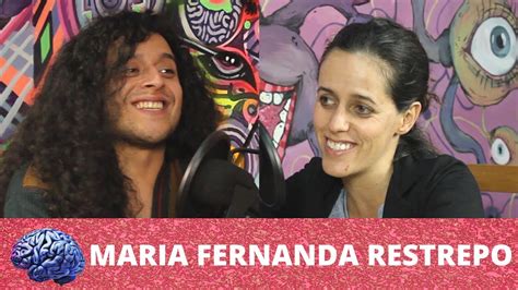 Episodio 41 MARIA FERNANDA RESTREPO YouTube