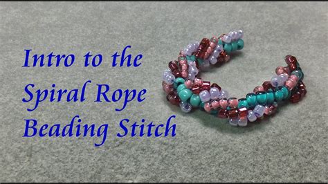 Intro To Spiral Rope Beading How To Do The Spiral Rope Stitch Youtube