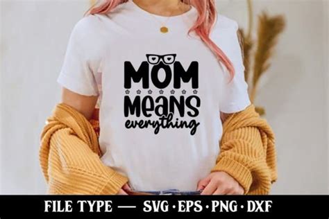 Mom Means Everything Funny Mom Svg Graphic By Robi Graphics