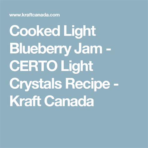 Cooked Light Blueberry Jam Certo Light Crystals Recipe Kraft Canada