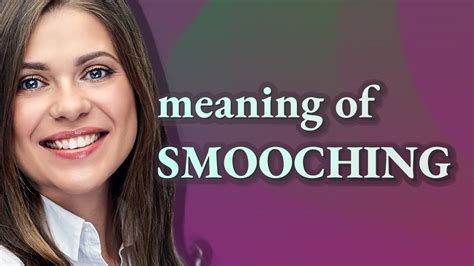 Smooching | meaning of Smooching - YouTube