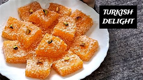 Turkish Delight Recipe Lokum Recipe Turkish Dessert Rajan Singh