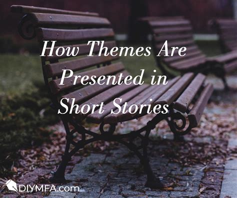 How Themes Are Presented in Short Stories - DIY MFA