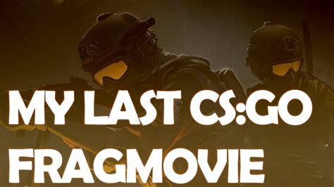 Moje Ostatnie Fragmovie Z Cs Go My Last Cs Go Fragmovie Before Cs