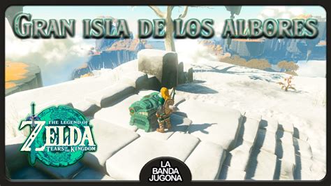 Gran Isla De Los Albores The Legend Of Zelda Tears Of The Kingdom