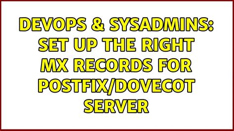 Devops Sysadmins Set Up The Right Mx Records For Postfix Dovecot