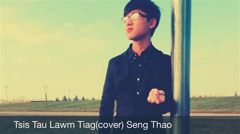 Tsis Tau Lawm Tiag Xab Thoj Cover Seng Thao YouTube