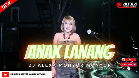 Funkot Anak Lanang By Dj Alexa Monyor Monyor Remix Funkot Viral