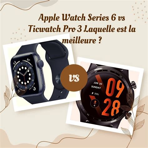 Apple Watch Series 6 Vs Ticwatch Pro 3 Laquelle Est La Meilleure