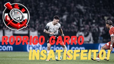 URGENTE RODRIGO GARRO INSATISFEITO DERROTA MEU CORINTHIANS