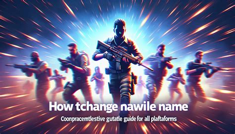 Comment Changer De Nom Dans Fortnite Guide Complet Pour Toutes Les