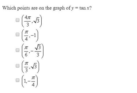 Free Which Points Are On The Graph Y Tan X Select Two Of The