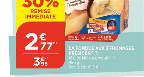 Promo La Fondue Aux 3 Fromages Président 30 Remise Immédiate chez Bi1