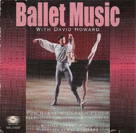 David Howard Ballet Music With David Howard For Barre And Center Floor