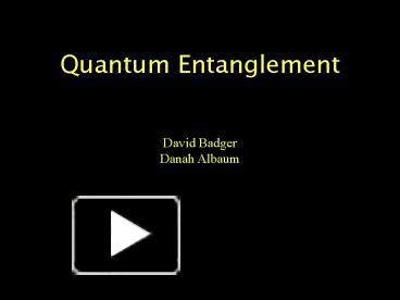 Ppt Quantum Entanglement Powerpoint Presentation Free To View Id