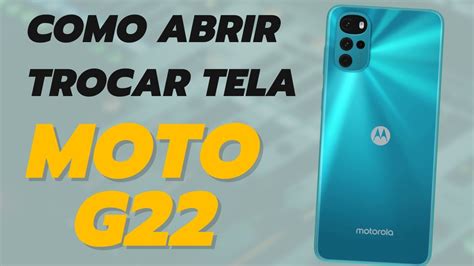 Como Abrir E Trocar Tela Frontal Moto G22 YouTube