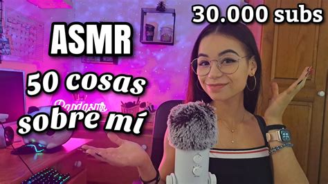 ASMR 50 COSAS SOBRE MÍ ESPECIAL 30 000 SUBS Susurros ASMR en