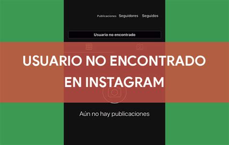 Usuario No Encontrado En Instagram Al Iniciar Sesi N C Mo Solucionarlo