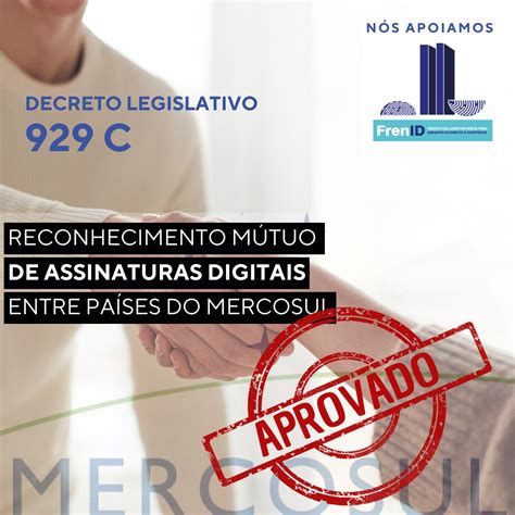 C Mara Aprova Reconhecimento M Tuo De Assinaturas Digitais No Mercosul