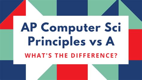 Ap Computer Science Principles Vs Ap Computer Science A What S The