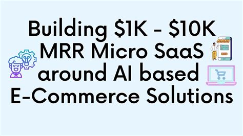 Building 1K 10K MRR Micro SaaS Around AI Based E Commerce Solutions