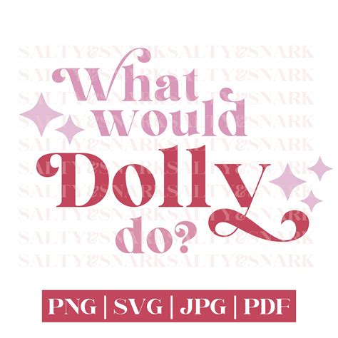 What Would Dolly Do Svg Eps Cut File Png For Sublimation Print