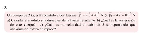 Un Cuerpo De Kg Est Sometido A Dos Fuerzas F I J N Y F I J