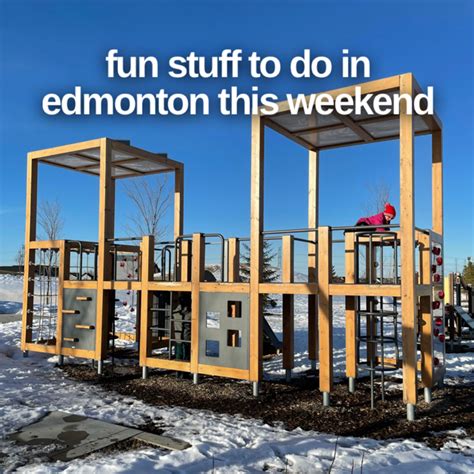 Edmonton Playgrounds Fun Stuff To Do In Edmonton This Weekend