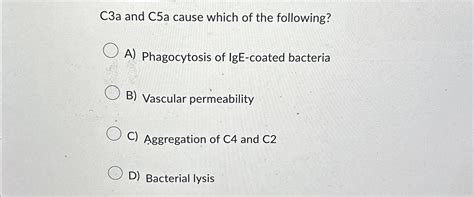 Solved C3a and C5 ﻿a cause which of the following?A) | Chegg.com