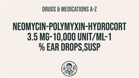 How To Use Neomycin Polymyxin Hydrocort 35 Mg 10000 Unitml 1 Ear