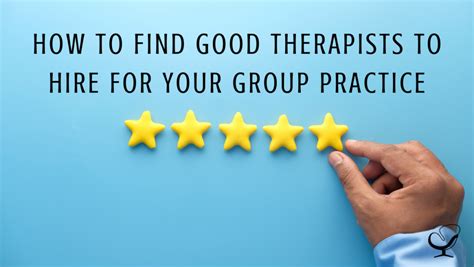 How To Find Good Therapists To Hire For Your Group Practice How To Start Grow And Scale A