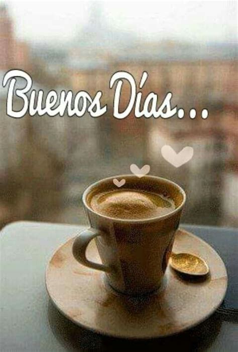 Imagenes De Buenos Dias Con Cafe 107 Best Buenos Dias Con Aroma De Cafe Images On Pinterest