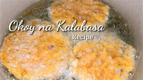 Okoy Na Kalabasa Recipe Healthy And Nutritious Swak Sa Budget At