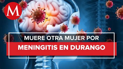 Muere Otra Mujer Por Meningitis En Durango Suman Fallecimientos Y