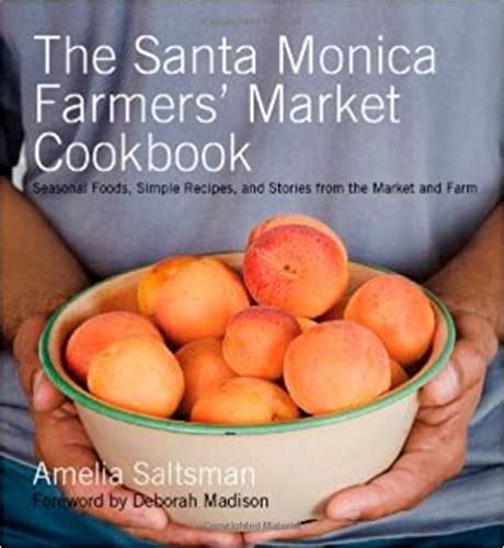 The Santa Monica Farmers' Market Cookbook (Signed) - Santa Monica ...